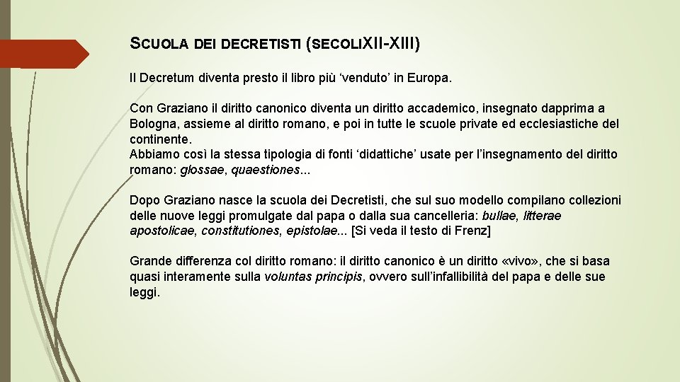 SCUOLA DEI DECRETISTI (SECOLIXII-XIII) Il Decretum diventa presto il libro più ‘venduto’ in Europa.