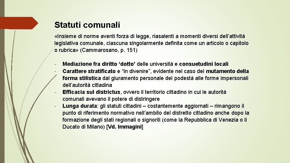 Statuti comunali «Insieme di norme aventi forza di legge, riasalenti a momenti diversi dell’attività