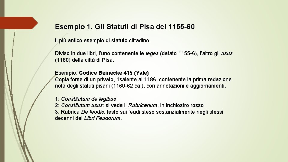 Esempio 1. Gli Statuti di Pisa del 1155 -60 Il più antico esempio di