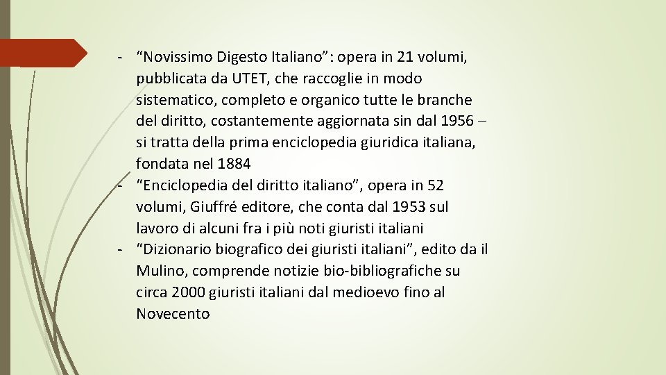 - “Novissimo Digesto Italiano”: opera in 21 volumi, pubblicata da UTET, che raccoglie in