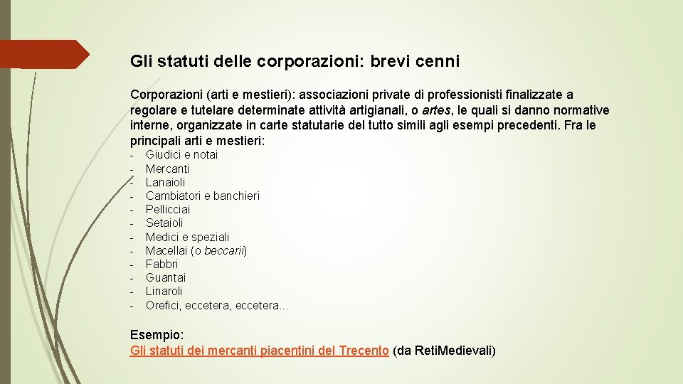 Gli statuti delle corporazioni: brevi cenni Corporazioni (arti e mestieri): associazioni private di professionisti