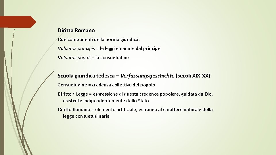 Diritto Romano Due componenti della norma giuridica: Voluntas principis = le leggi emanate dal