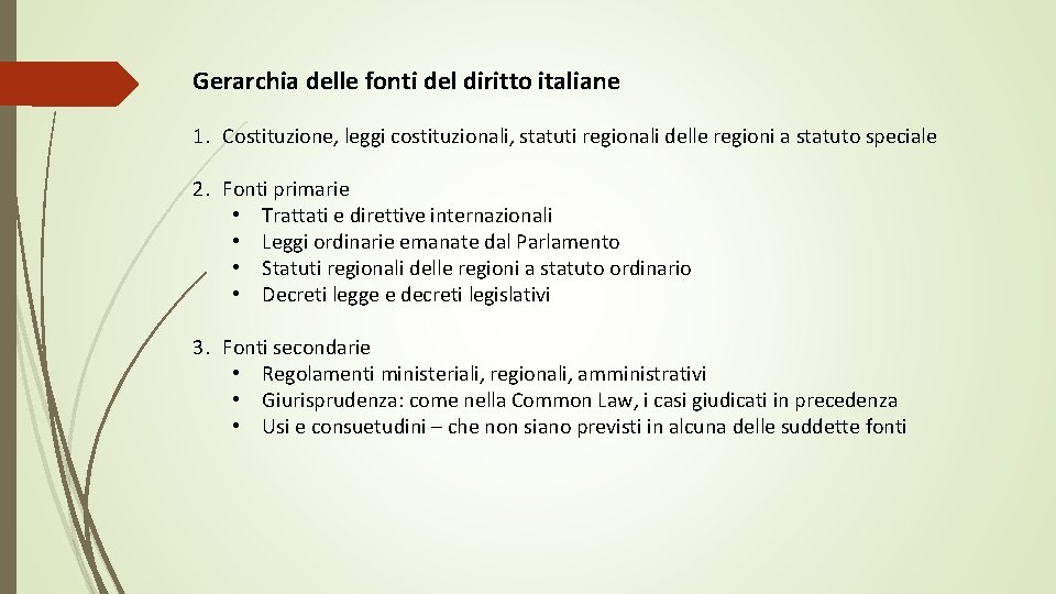 Gerarchia delle fonti del diritto italiane 1. Costituzione, leggi costituzionali, statuti regionali delle regioni