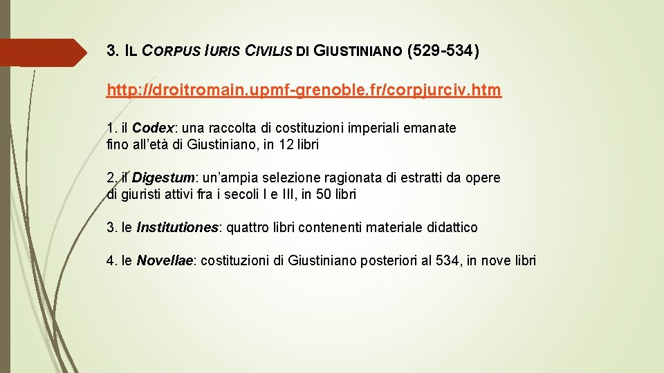 3. IL CORPUS IURIS CIVILIS DI GIUSTINIANO (529 -534) http: //droitromain. upmf-grenoble. fr/corpjurciv. htm