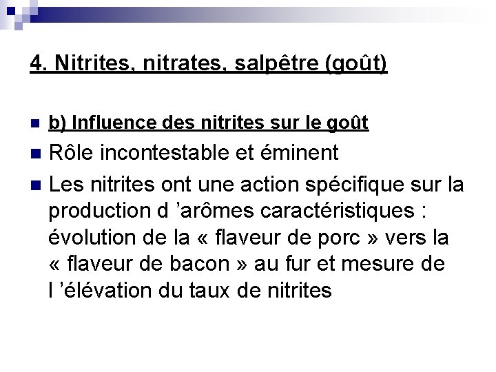 4. Nitrites, nitrates, salpêtre (goût) n b) Influence des nitrites sur le goût Rôle