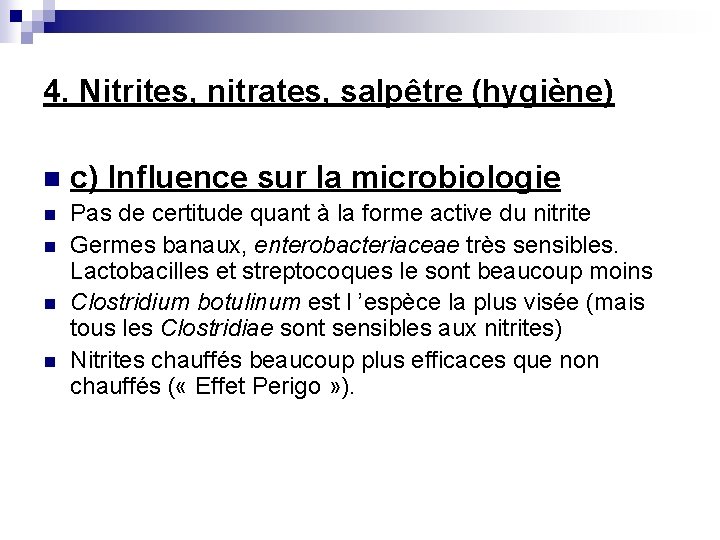 4. Nitrites, nitrates, salpêtre (hygiène) n c) Influence sur la microbiologie n Pas de