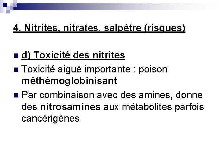 4. Nitrites, nitrates, salpêtre (risques) d) Toxicité des nitrites n Toxicité aiguë importante :