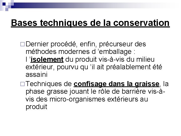 Bases techniques de la conservation ¨ Dernier procédé, enfin, précurseur des méthodes modernes d