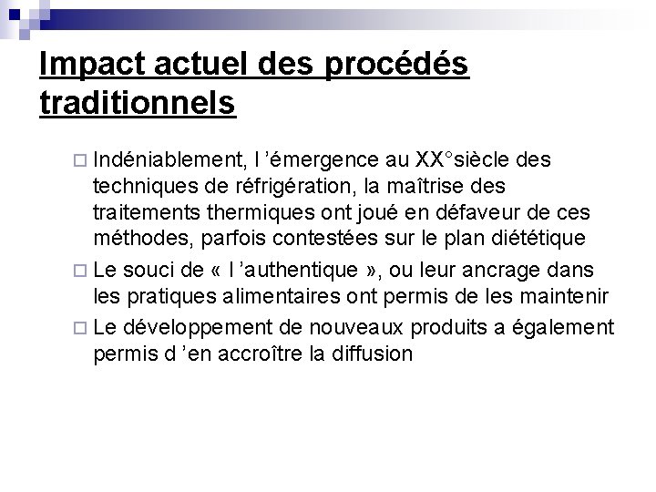 Impact actuel des procédés traditionnels ¨ Indéniablement, l ’émergence au XX°siècle des techniques de