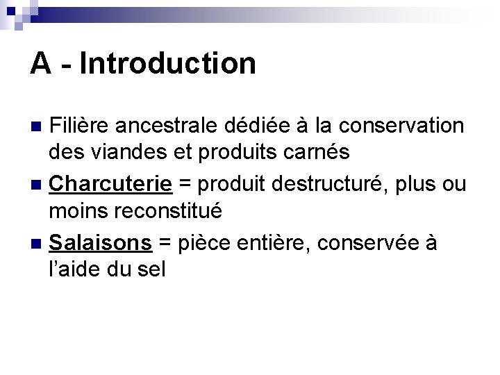 A - Introduction Filière ancestrale dédiée à la conservation des viandes et produits carnés