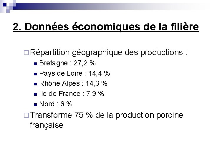 2. Données économiques de la filière ¨ Répartition géographique des productions : Bretagne :
