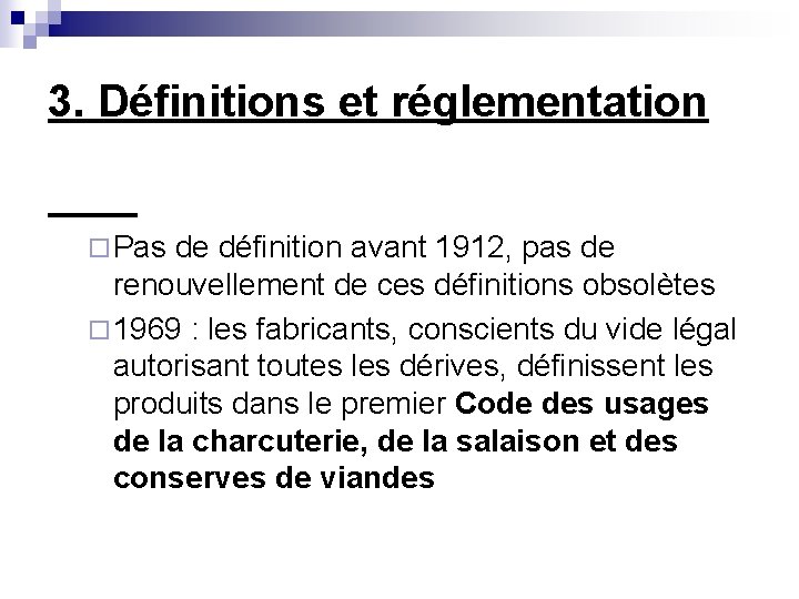 3. Définitions et réglementation ¨ Pas de définition avant 1912, pas de renouvellement de