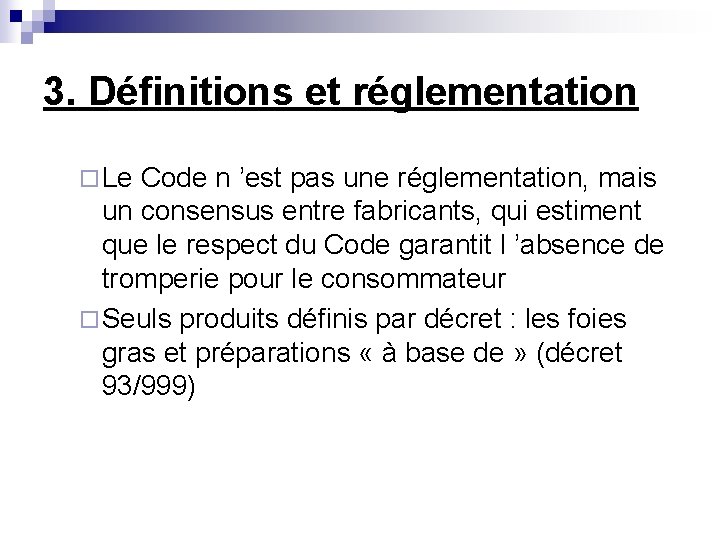 3. Définitions et réglementation ¨ Le Code n ’est pas une réglementation, mais un