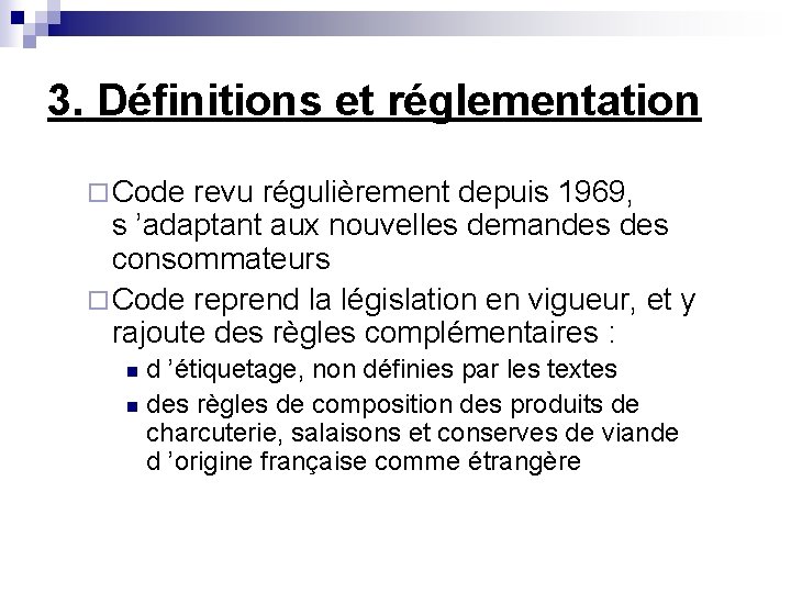 3. Définitions et réglementation ¨ Code revu régulièrement depuis 1969, s ’adaptant aux nouvelles