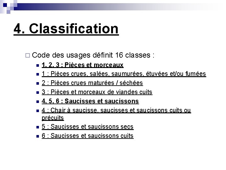 4. Classification ¨ Code des usages définit 16 classes : n n n n