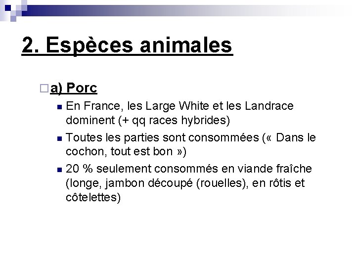 2. Espèces animales ¨ a) Porc En France, les Large White et les Landrace