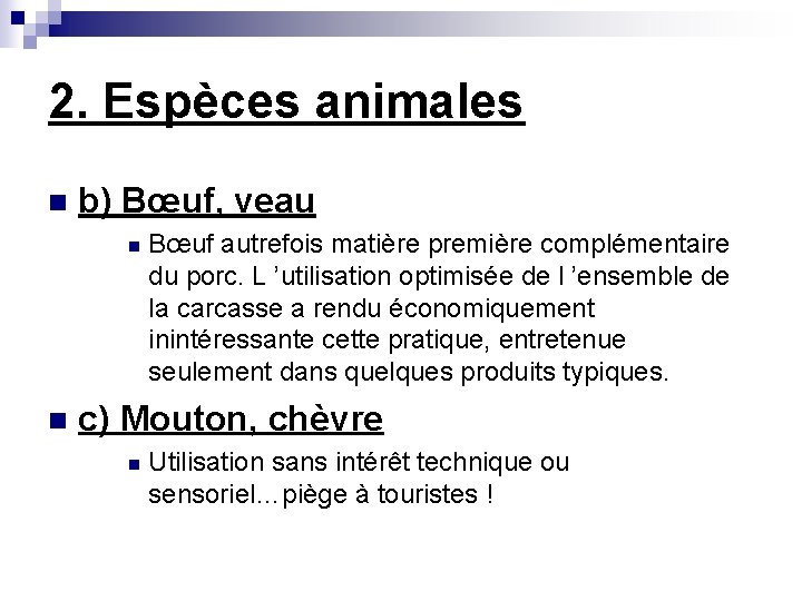 2. Espèces animales n b) Bœuf, veau n n Bœuf autrefois matière première complémentaire