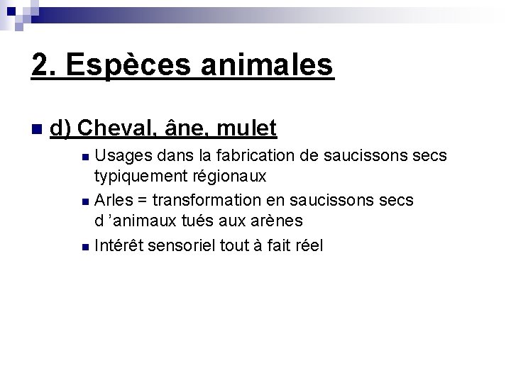 2. Espèces animales n d) Cheval, âne, mulet Usages dans la fabrication de saucissons
