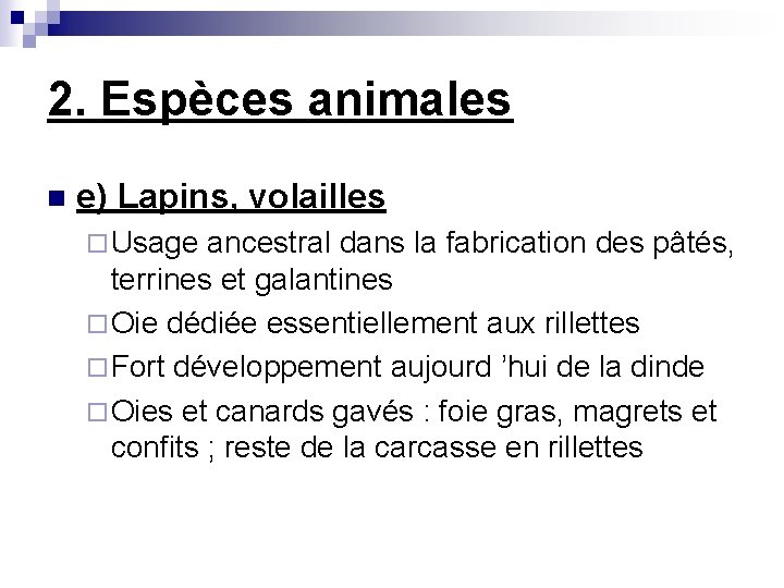 2. Espèces animales n e) Lapins, volailles ¨ Usage ancestral dans la fabrication des