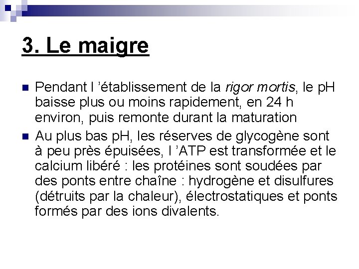 3. Le maigre n n Pendant l ’établissement de la rigor mortis, le p.