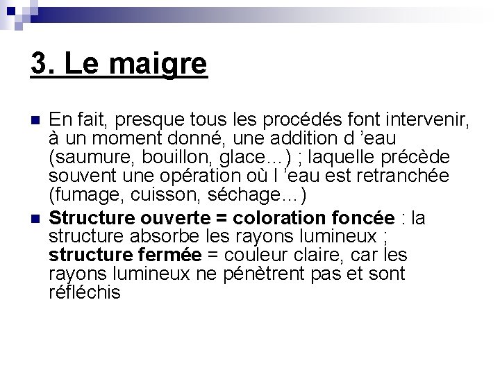 3. Le maigre n n En fait, presque tous les procédés font intervenir, à