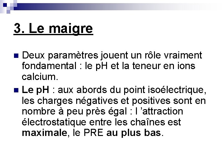 3. Le maigre Deux paramètres jouent un rôle vraiment fondamental : le p. H