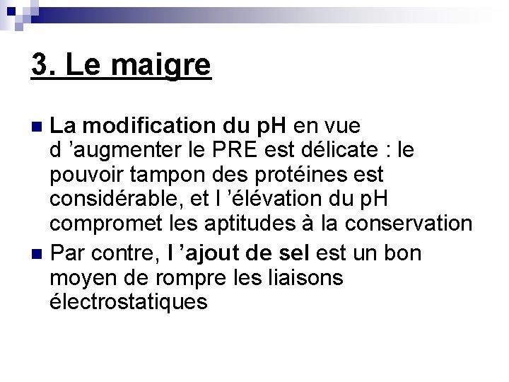 3. Le maigre La modification du p. H en vue d ’augmenter le PRE