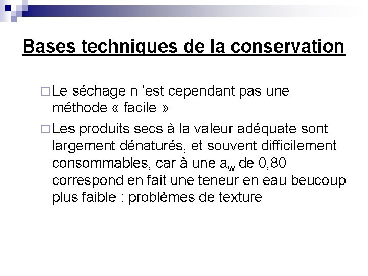 Bases techniques de la conservation ¨ Le séchage n ’est cependant pas une méthode