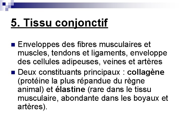 5. Tissu conjonctif Enveloppes des fibres musculaires et muscles, tendons et ligaments, enveloppe des