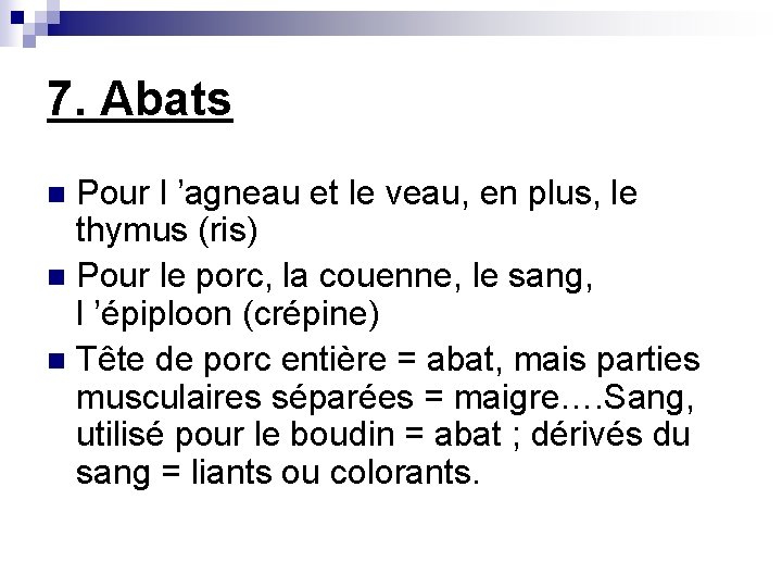 7. Abats Pour l ’agneau et le veau, en plus, le thymus (ris) n