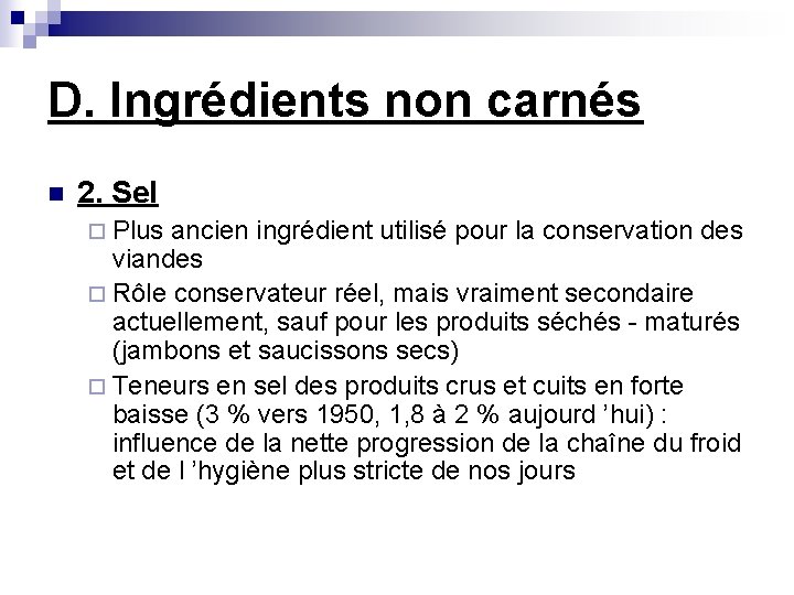 D. Ingrédients non carnés n 2. Sel ¨ Plus ancien ingrédient utilisé pour la