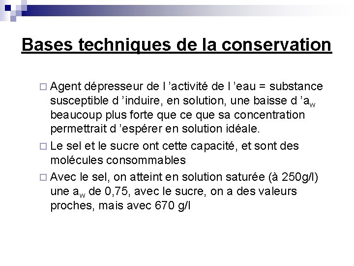 Bases techniques de la conservation ¨ Agent dépresseur de l ’activité de l ’eau