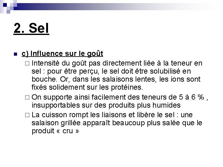 2. Sel n c) Influence sur le goût ¨ Intensité du goût pas directement