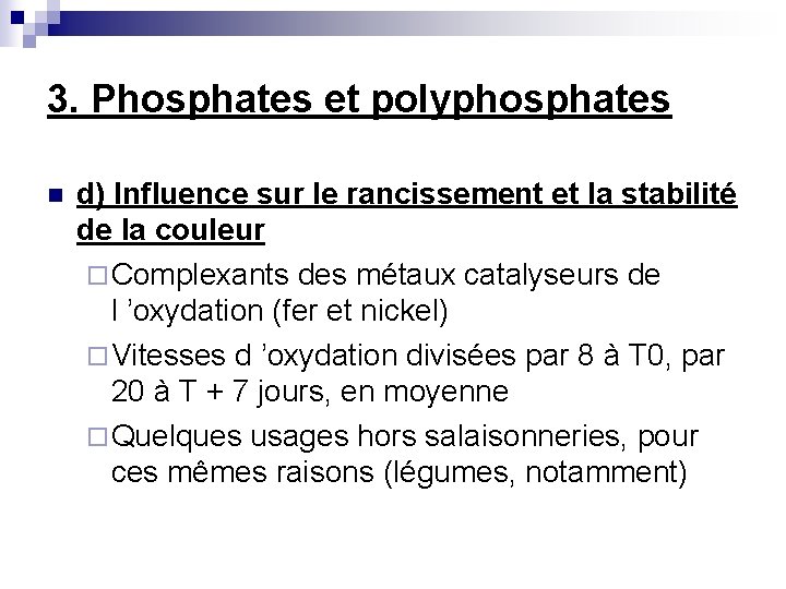 3. Phosphates et polyphosphates n d) Influence sur le rancissement et la stabilité de