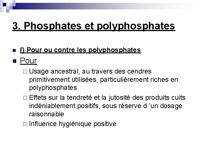3. Phosphates et polyphosphates n f) Pour ou contre les polyphosphates n Pour ¨
