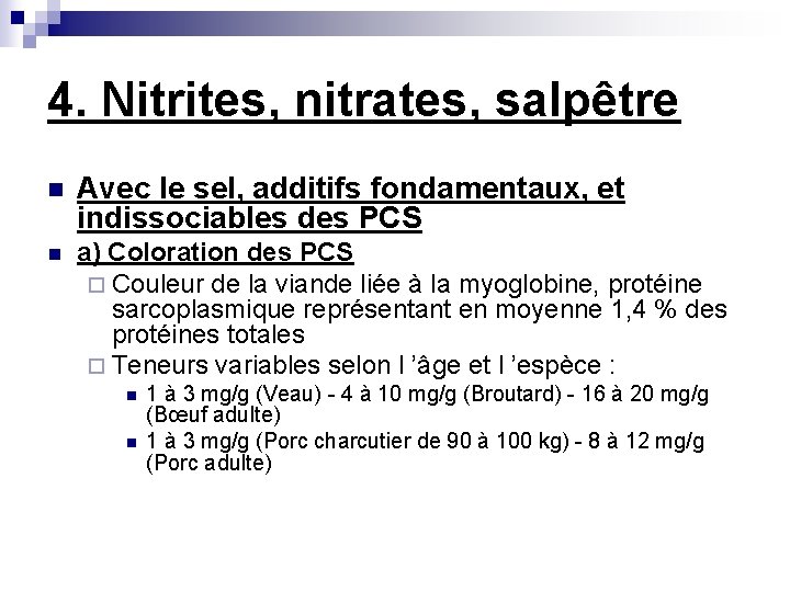 4. Nitrites, nitrates, salpêtre n Avec le sel, additifs fondamentaux, et indissociables des PCS