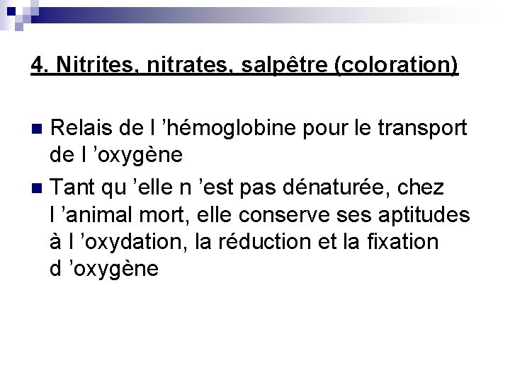 4. Nitrites, nitrates, salpêtre (coloration) Relais de l ’hémoglobine pour le transport de l