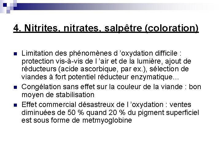 4. Nitrites, nitrates, salpêtre (coloration) n n n Limitation des phénomènes d ’oxydation difficile