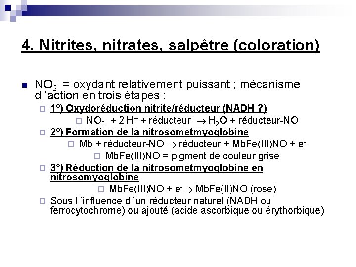 4. Nitrites, nitrates, salpêtre (coloration) n NO 2 - = oxydant relativement puissant ;
