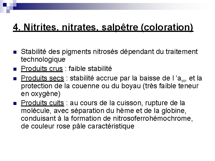 4. Nitrites, nitrates, salpêtre (coloration) n n Stabilité des pigments nitrosés dépendant du traitement