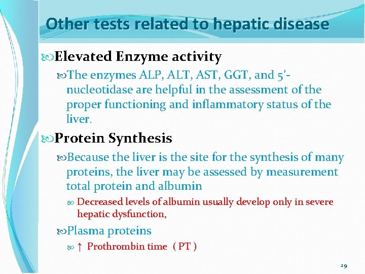 Other tests related to hepatic disease Elevated Enzyme activity The enzymes ALP, ALT, AST,