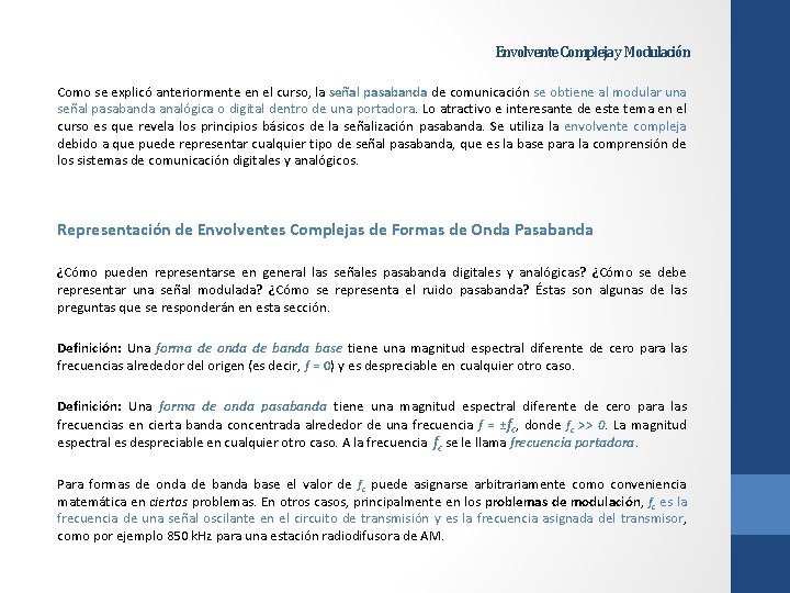 Envolvente Compleja y Modulación Como se explicó anteriormente en el curso, la señal pasabanda