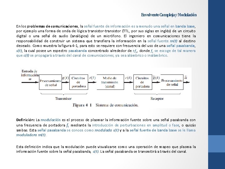 Envolvente Compleja y Modulación En los problemas de comunicaciones, la señal fuente de información