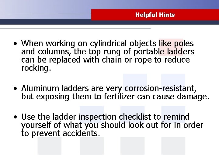 Helpful Hints • When working on cylindrical objects like poles and columns, the top