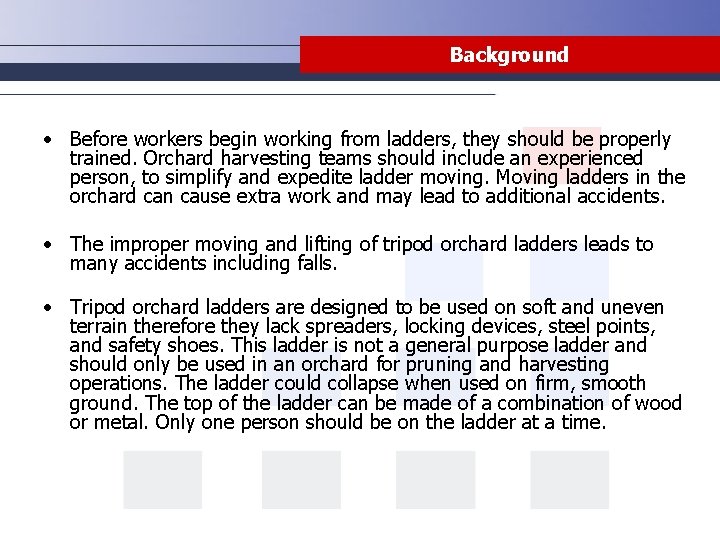 Background • Before workers begin working from ladders, they should be properly trained. Orchard