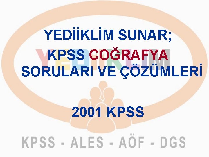 YEDİİKLİM SUNAR; KPSS COĞRAFYA SORULARI VE ÇÖZÜMLERİ 2001 KPSS 