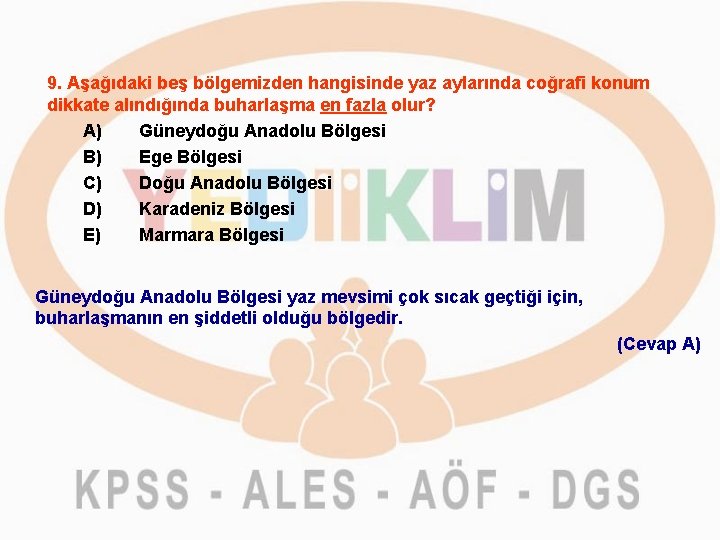 9. Aşağıdaki beş bölgemizden hangisinde yaz aylarında coğrafi konum dikkate alındığında buharlaşma en fazla