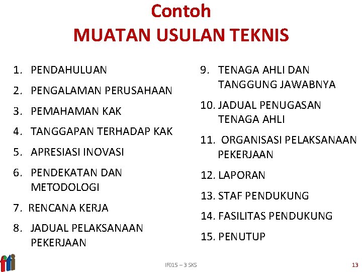 Contoh MUATAN USULAN TEKNIS 1. PENDAHULUAN 2. PENGALAMAN PERUSAHAAN 3. PEMAHAMAN KAK 4. TANGGAPAN