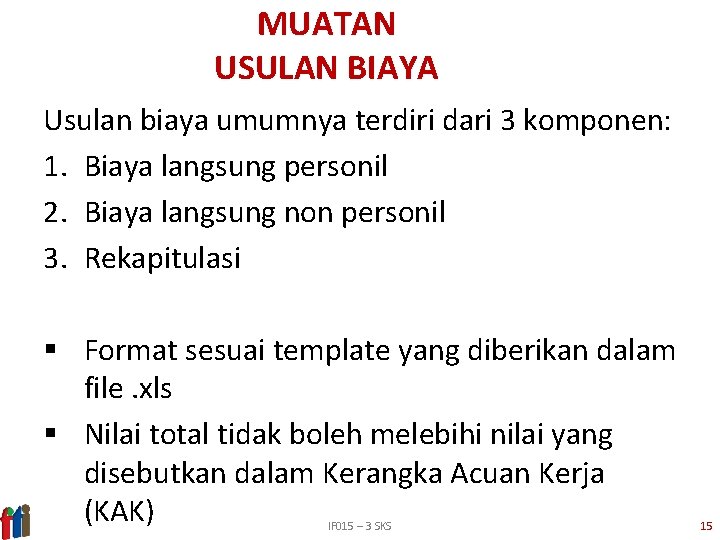 MUATAN USULAN BIAYA Usulan biaya umumnya terdiri dari 3 komponen: 1. Biaya langsung personil