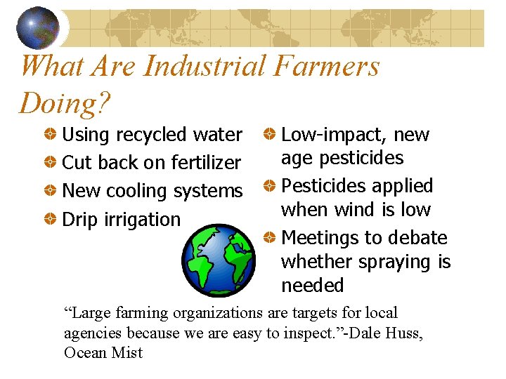What Are Industrial Farmers Doing? Using recycled water Cut back on fertilizer New cooling